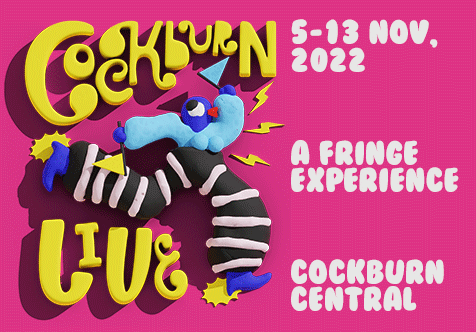 Cockburn Live - 5-13 November 2022, A Fringe Experience at Cockburn Central